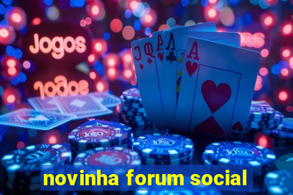 novinha forum social